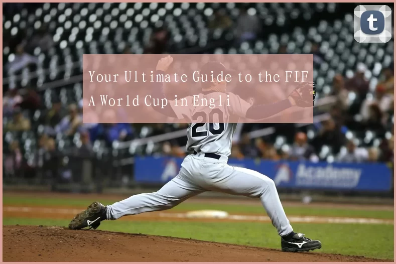 Your Ultimate Guide to the FIFA World Cup in Engli